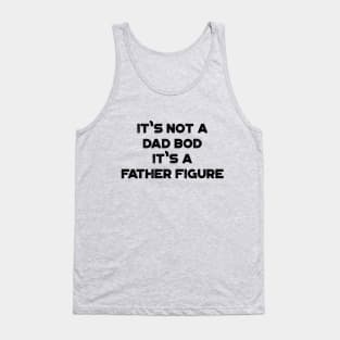 It's Not A Dad Bod It's A Father Figure Funny Vintage Retro Tank Top